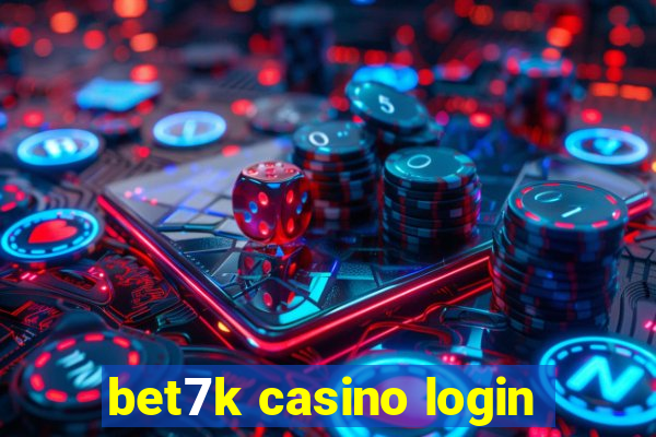 bet7k casino login